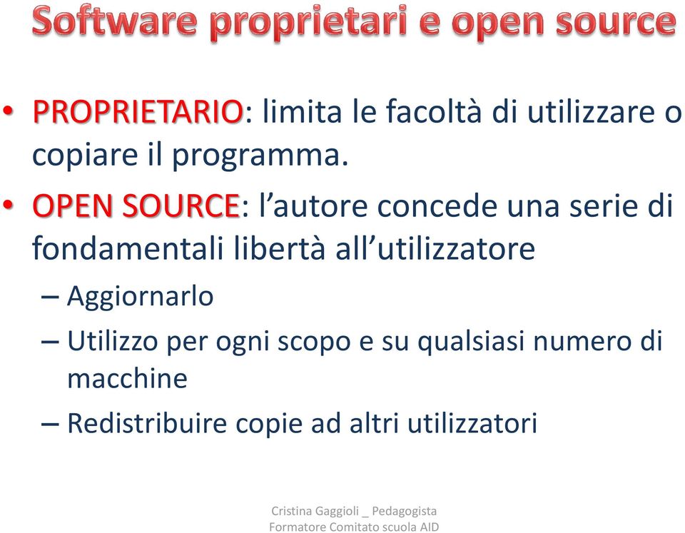 OPEN SOURCE: l autore concede una serie di fondamentali libertà