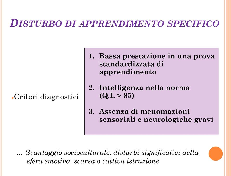 diagnostici 2. Intelligenza nella norma (Q.I. > 85) 3.