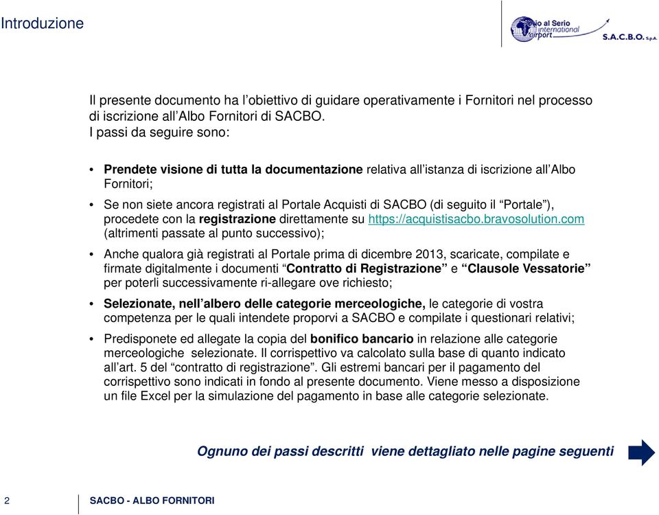 Portale ), procedete con la registrazione direttamente su https://acquistisacbo.bravosolution.