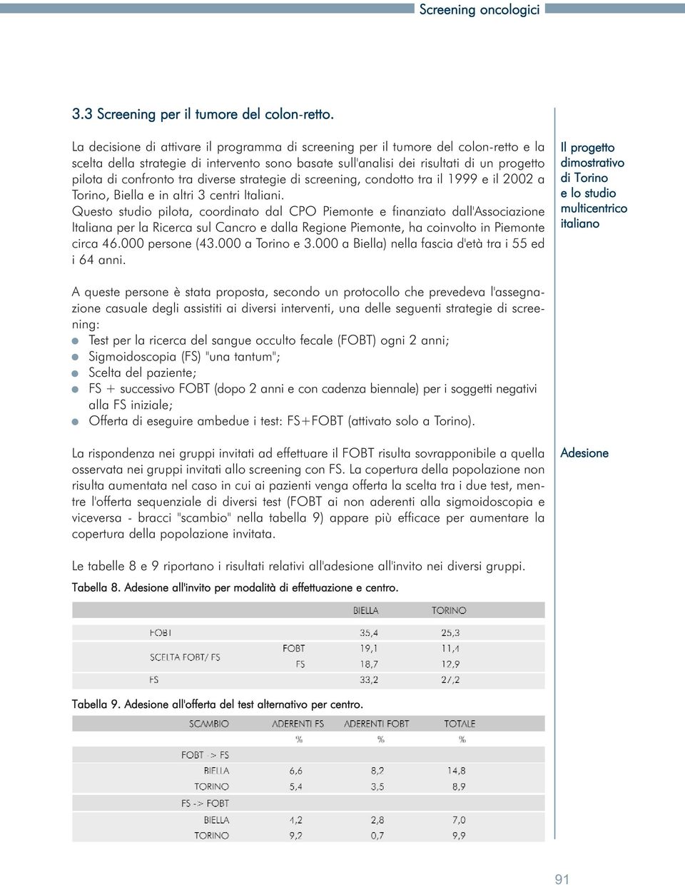 tra diverse strategie di screening, condotto tra il 1999 e il 2002 a Torino, Biella e in altri 3 centri Italiani.