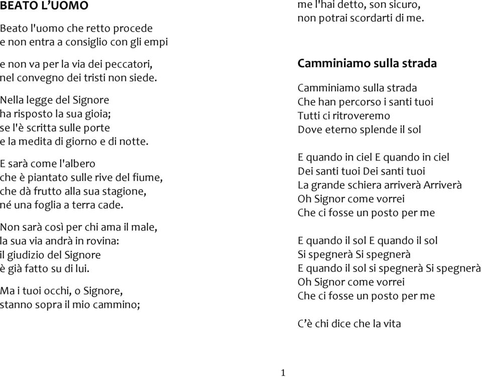 E sarà come l'albero che è piantato sulle rive del fiume, che dà frutto alla sua stagione, né una foglia a terra cade.