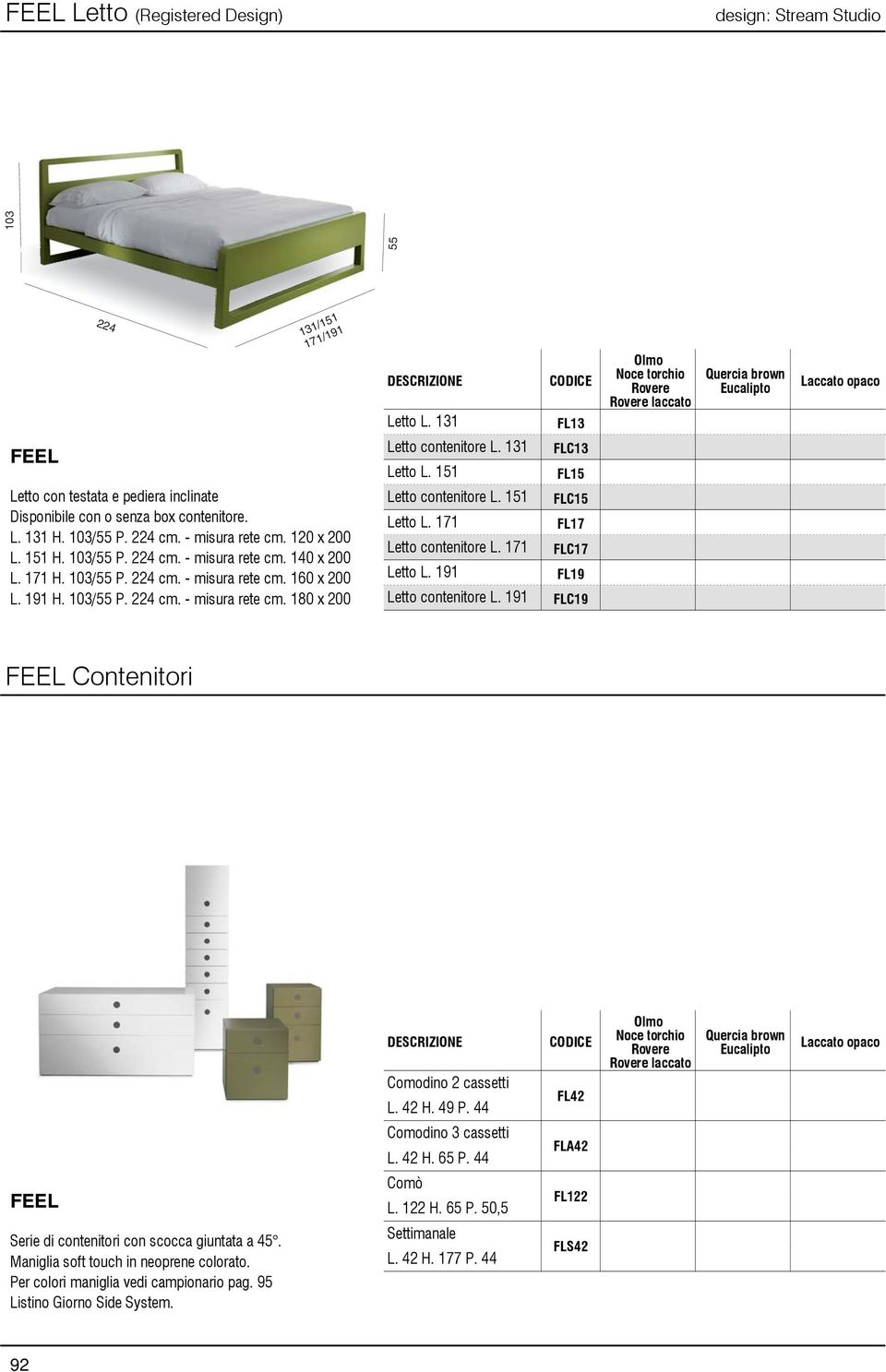 131 FL13 1.726 1.834 1.726 Letto contenitore L. 131 FLC13 Letto L. 151 FL15 1.829 1.943 1.829 Letto contenitore L. 151 FLC15 Letto L. 171 FL17 1.840 1.953 1.840 Letto contenitore L. 171 FLC17 Letto L.