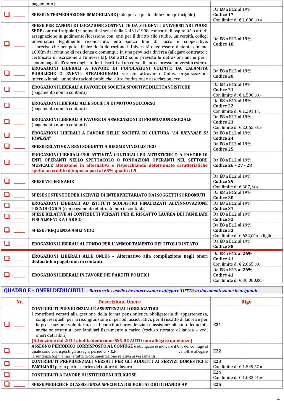 431/1998, contratti di ospitalità o atti di assegnazione in godimento/locazione con: enti per il diritto allo studio, università, collegi universitari legalmente riconosciuti, enti senza fine di