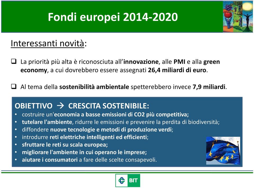 OBIETTIVO CRESCITA SOSTENIBILE: costruire un'economia a basse emissioni di CO2 più competitiva; tutelare l'ambiente, ridurre le emissioni e prevenire la perdita di