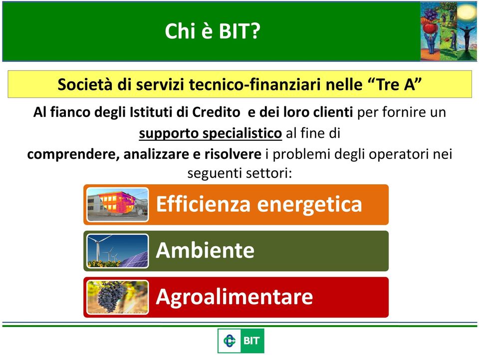 Istituti di Credito e dei loro clienti per fornire un supporto