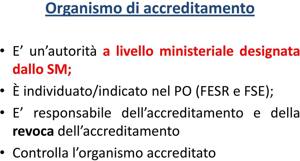 nel PO (FESR e FSE); E responsabile dell accreditamento e