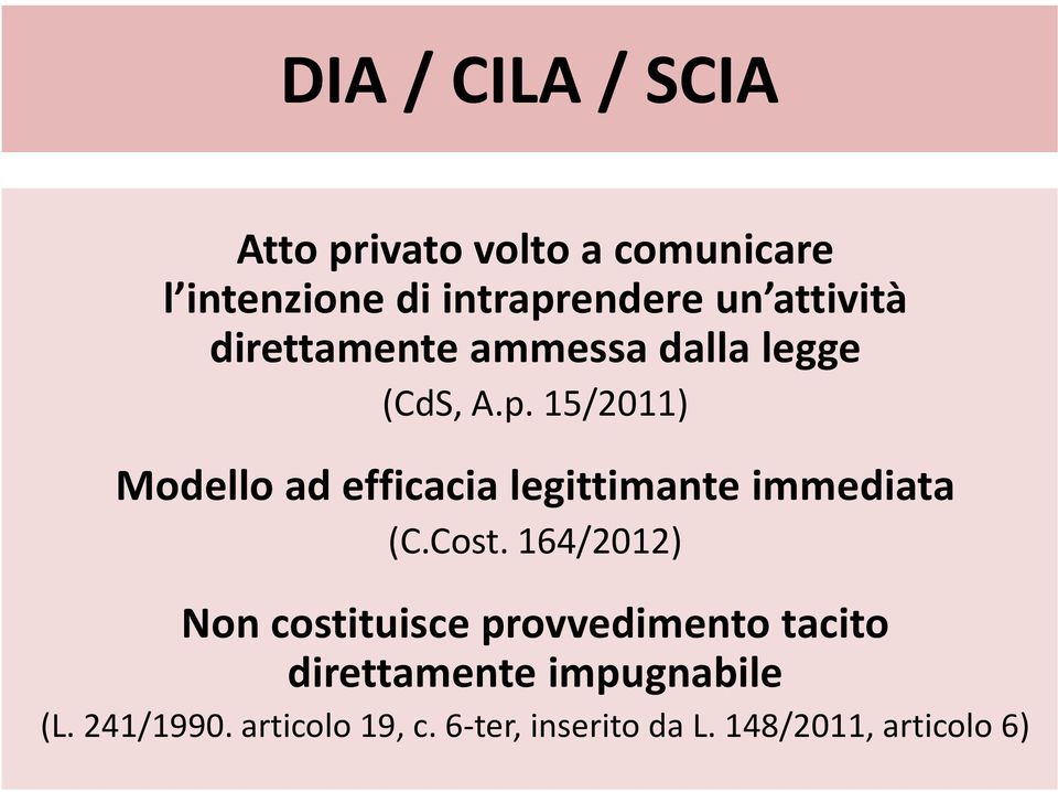 15/2011) Modello ad efficacia legittimante immediata (C.Cost.