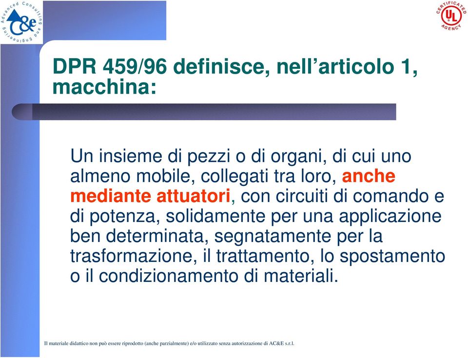 comando e di potenza, solidamente per una applicazione ben determinata, segnatamente