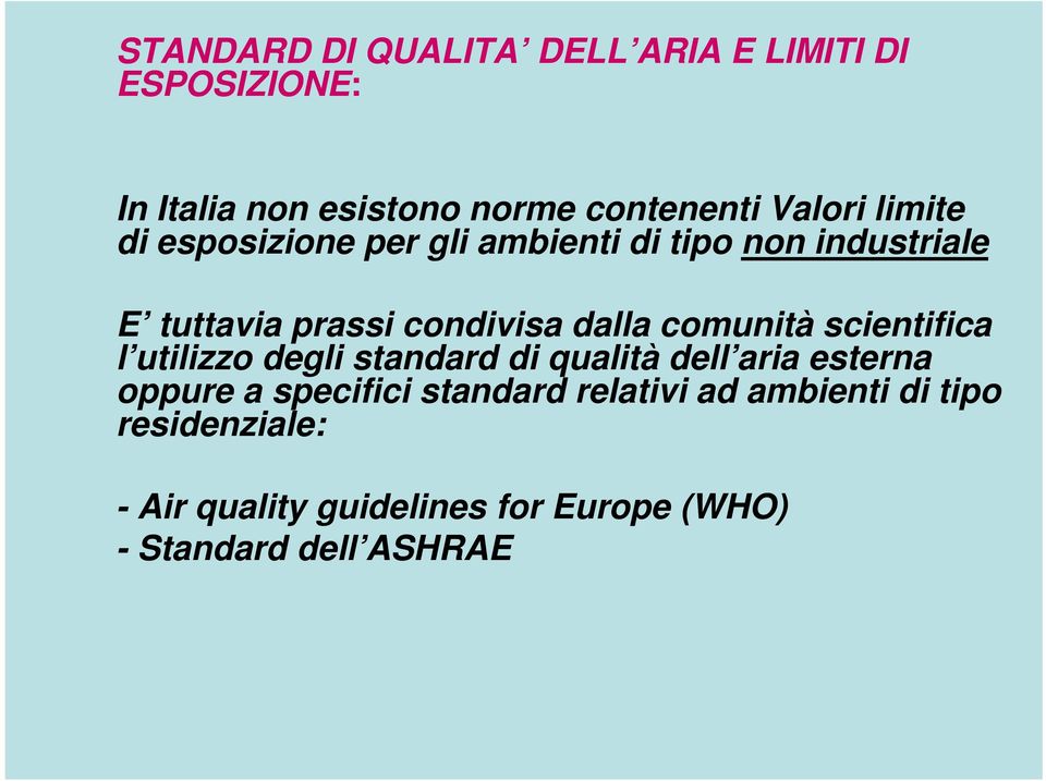 comunità scientifica l utilizzo degli standard di qualità dell aria esterna oppure a specifici