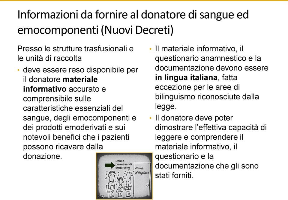 possono ricavare dalla donazione.