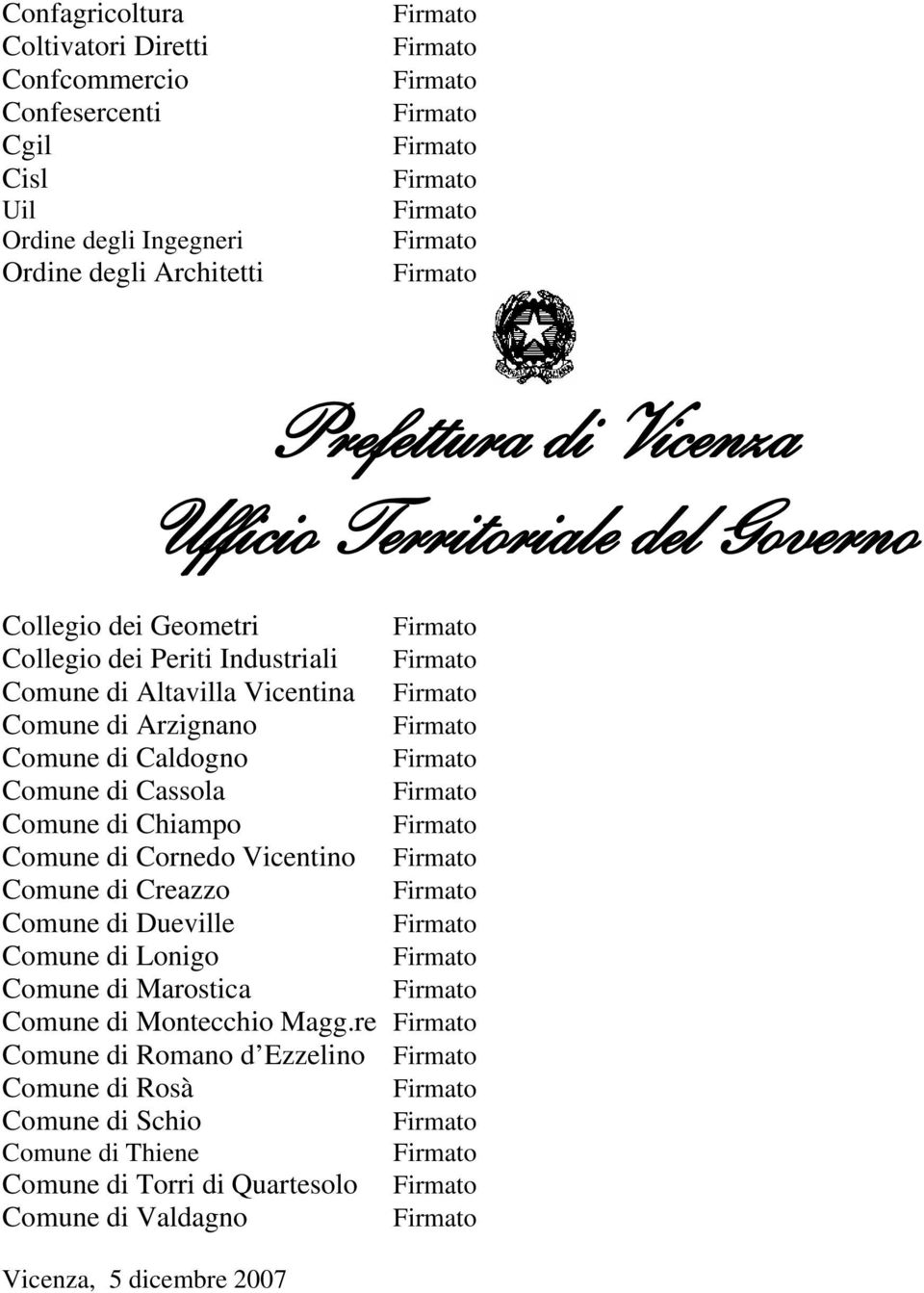 Chiampo Comune di Cornedo Vicentino Comune di Creazzo Comune di Dueville Comune di Lonigo Comune di Marostica Comune di Montecchio Magg.