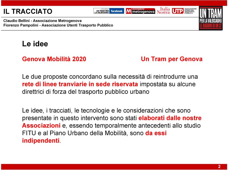 di forza del trasporto pubblico urbano Le idee, i tracciati, le tecnologie e le considerazioni che sono presentate in questo intervento sono