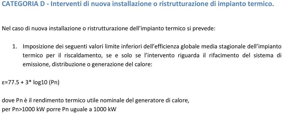 Imposizione dei seguenti valori limite inferiori dell efficienza globale media stagionale dell impianto termico per il riscaldamento, se e