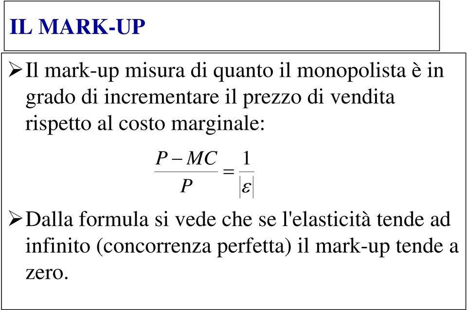 marginale: P MC P Dalla formula si vede che se l'elasticità