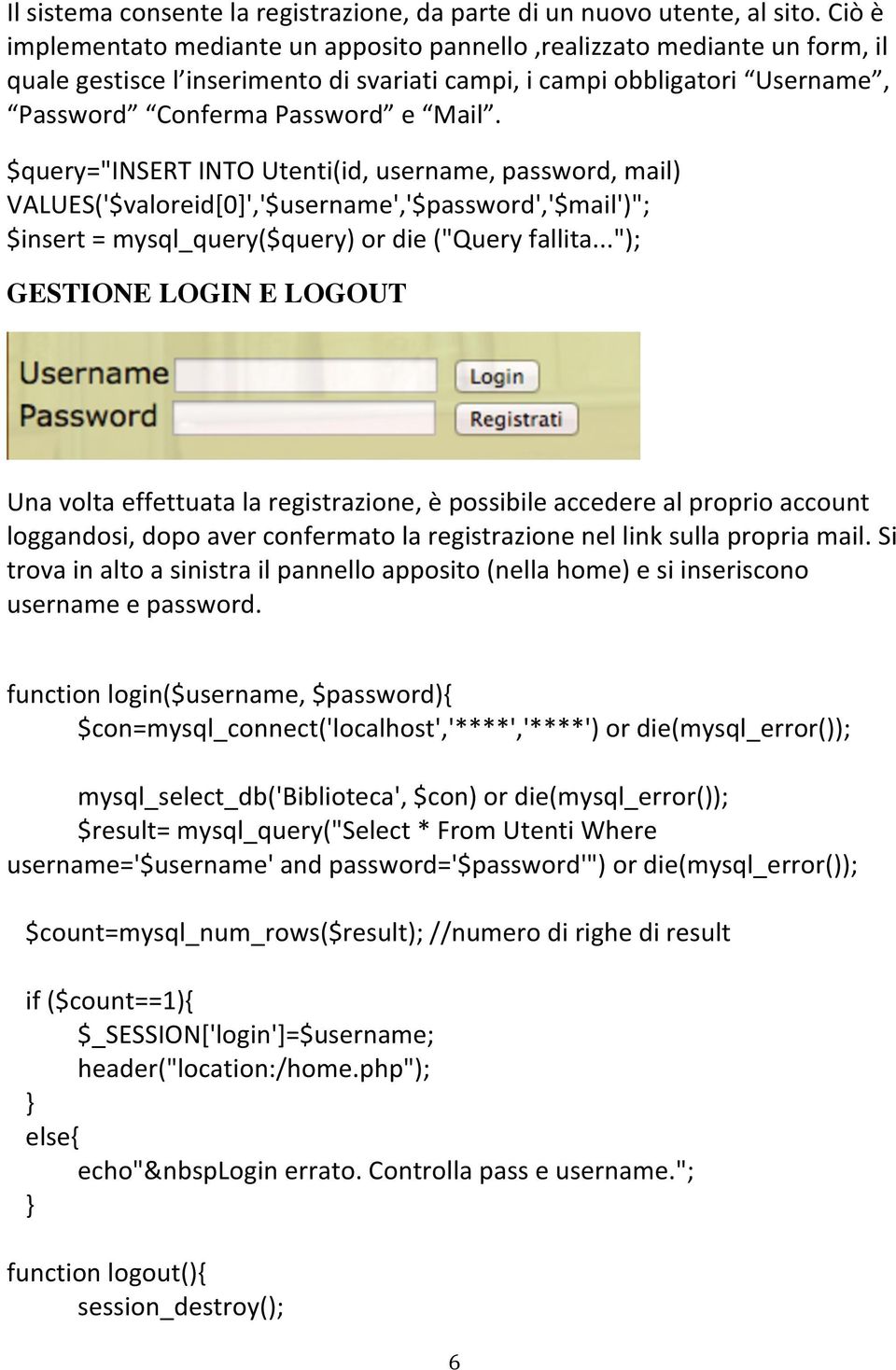 $query="insert INTO Utenti(id, username, password, mail) VALUES('$valoreid[0]','$username','$password','$mail')"; $insert = mysql_query($query) or die ("Query fallita.