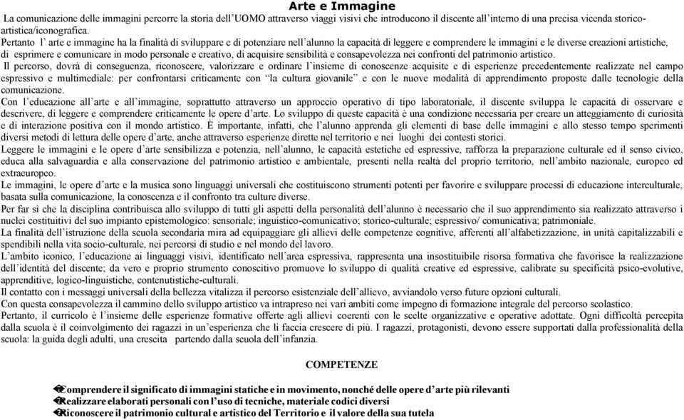 modo personale e creativo, di acquisire sensibilità e consapevolezza nei confronti del patrimonio artistico.