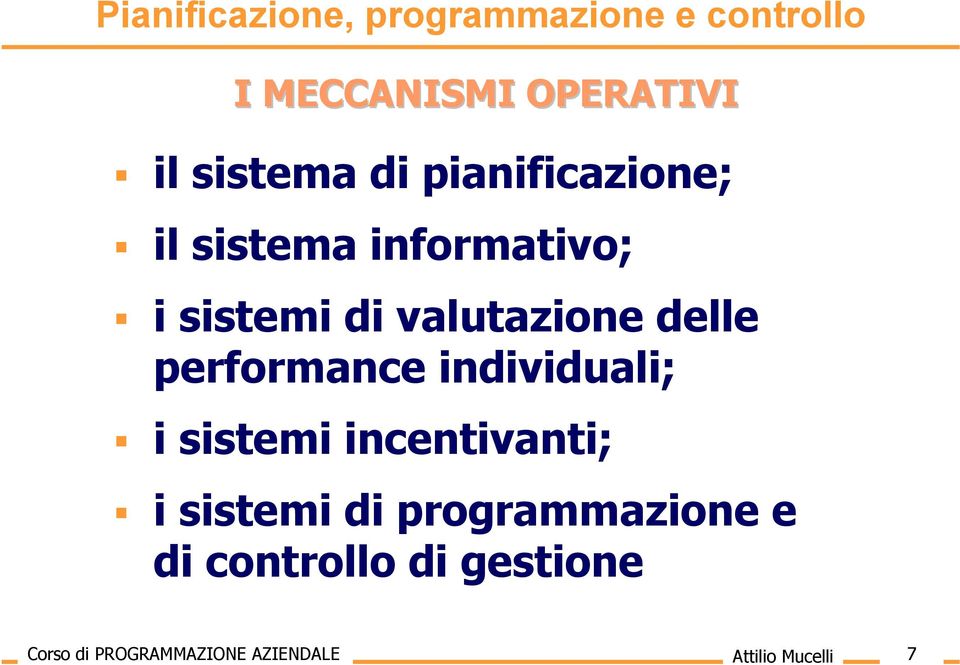 performance individuali; i sistemi incentivanti; i sistemi di programmazione