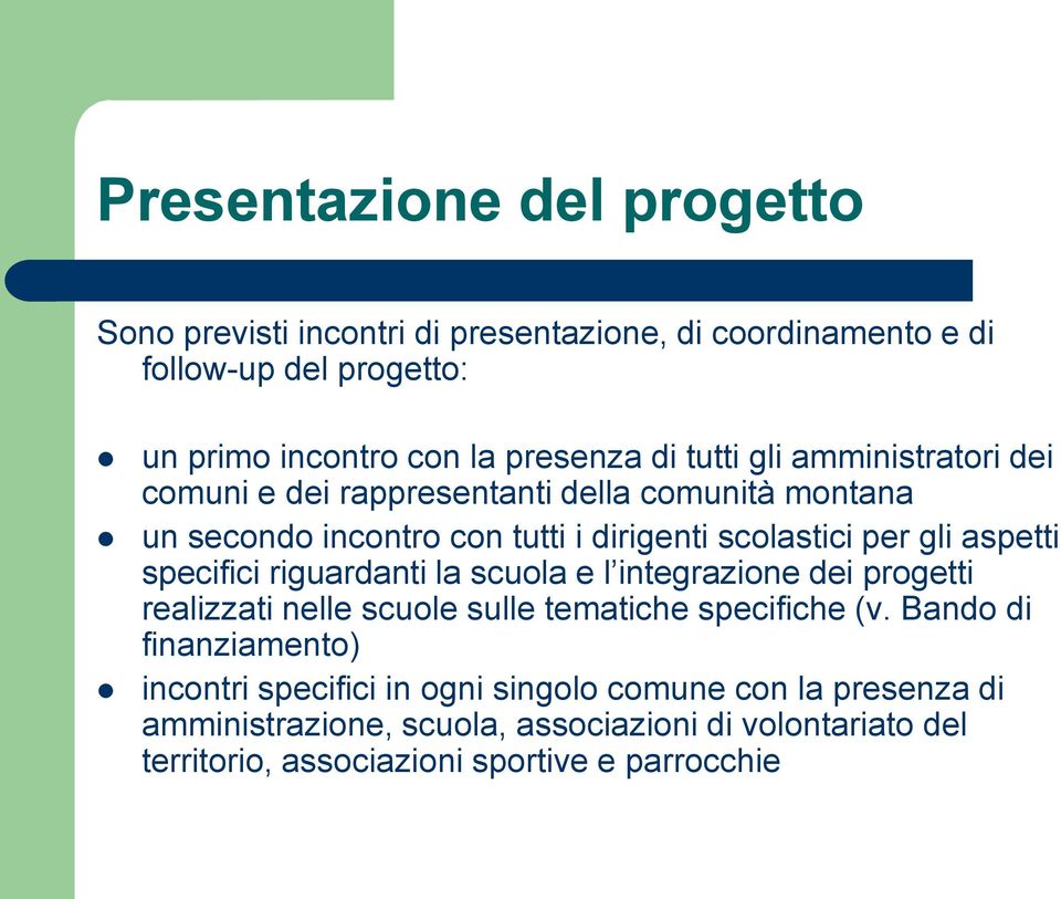 specifici riguardanti la scuola e l integrazione dei progetti realizzati nelle scuole sulle tematiche specifiche (v.