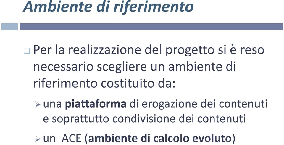 costituito da: una piattaforma di erogazione dei contenuti e