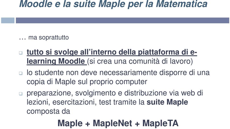 necessariamente disporre di una copia di Maple sul proprio computer preparazione, svolgimento e