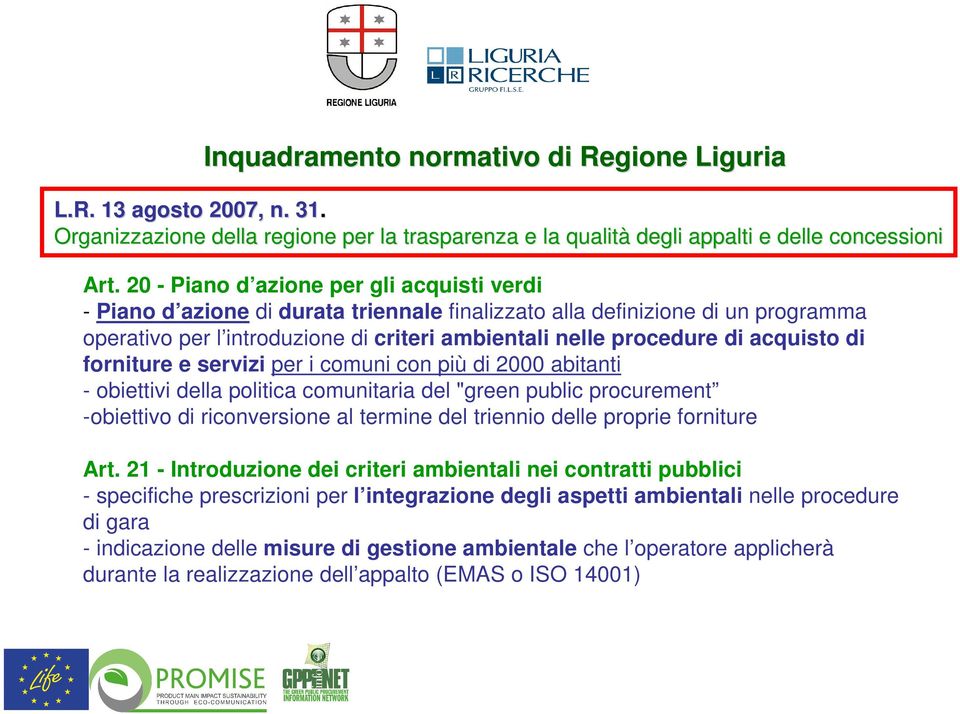 acquisto di forniture e servizi per i comuni con più di 2000 abitanti - obiettivi della politica comunitaria del "green public procurement -obiettivo di riconversione al termine del triennio delle