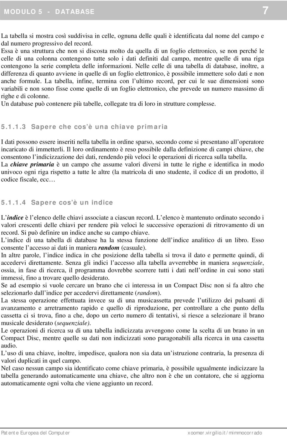 contengono la serie completa delle informazioni.