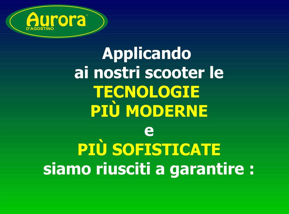 MODERNE e PIÙ SOFISTICATE