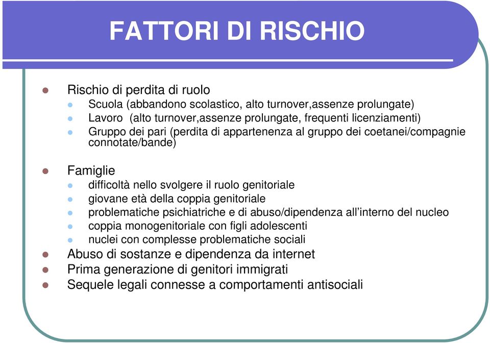 giovane età della coppia genitoriale problematiche psichiatriche e di abuso/dipendenza all interno del nucleo coppia monogenitoriale con figli adolescenti nuclei