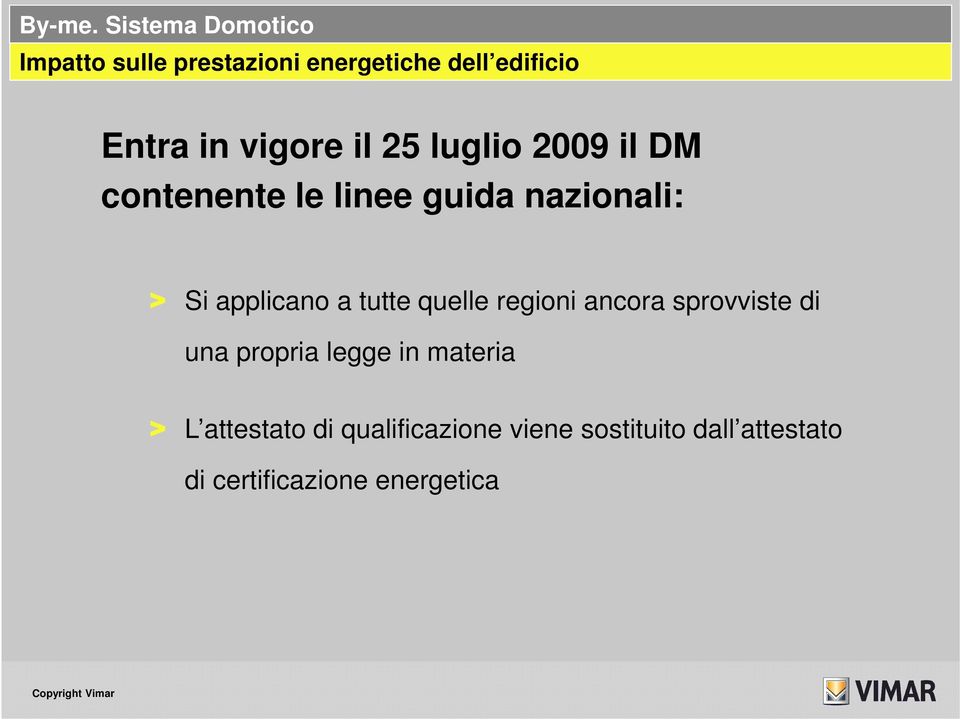 sprovviste di una propria legge in materia > L attestato di