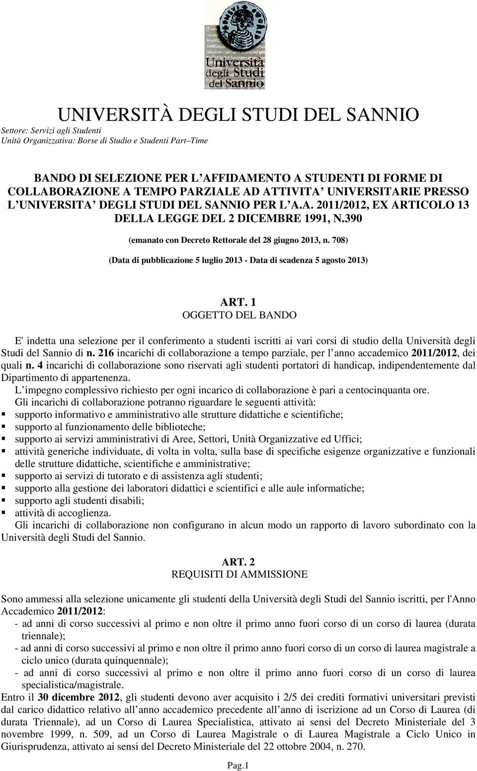 390 (emanato con Decreto Rettorale del 28 giugno 2013, n. 708) (Data di pubblicazione 5 luglio 2013 - Data di scadenza 5 agosto 2013) ART.