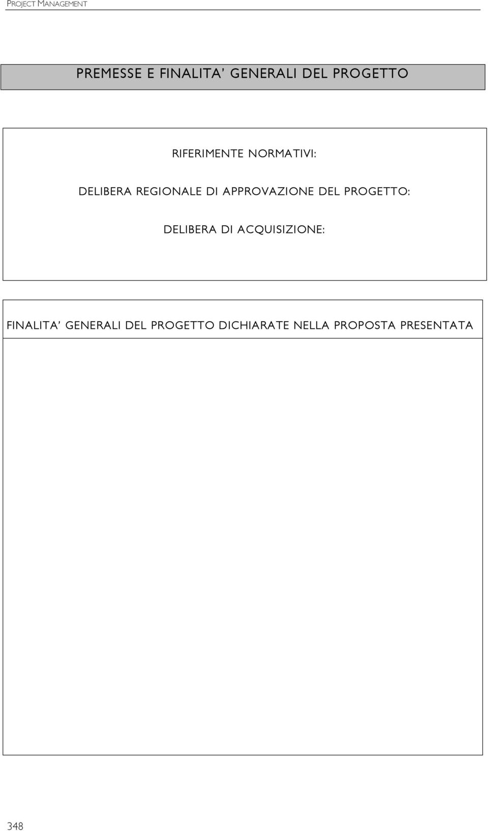 APPROVAZIONE DEL PROGETTO: DELIBERA DI ACQUISIZIONE: