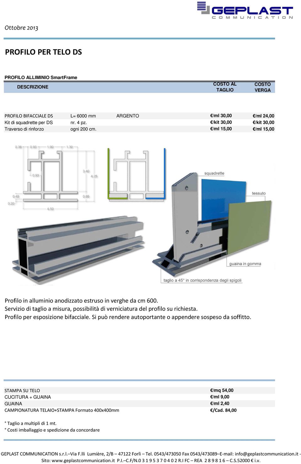 /kit 30,00 /kit 30,00 PROFILO MONOFACCIALE WALL L= 6000 mm ARGENTO /ml 12,00 Profilo