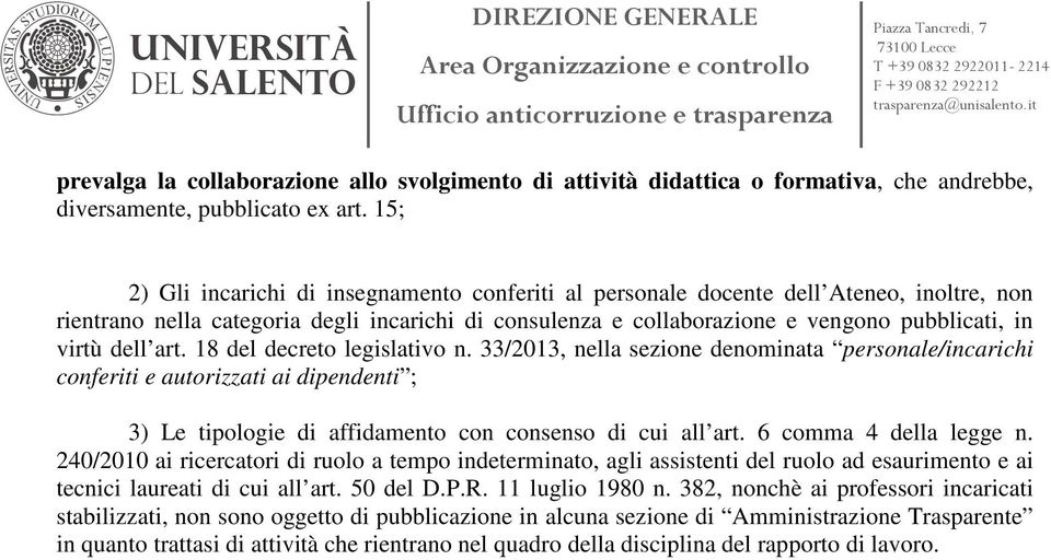 dell art. 18 del decreto legislativo n. 33/2013, nella sezione denominata personale/incarichi conferiti e autorizzati ai dipendenti ; 3) Le tipologie di affidamento con consenso di cui all art.