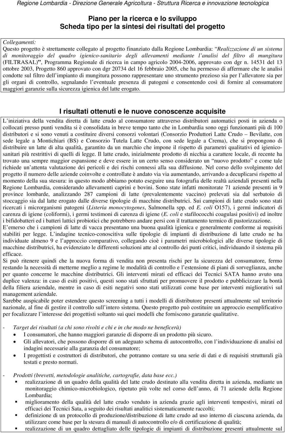 del filtro di mungitura (FILTRASAL), Programma Regionale di ricerca in campo agricolo 2004-2006, approvato con dgr n.