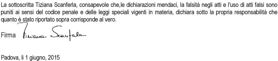 delle leggi speciali vigenti in materia, dichiara sotto la propria responsabilità