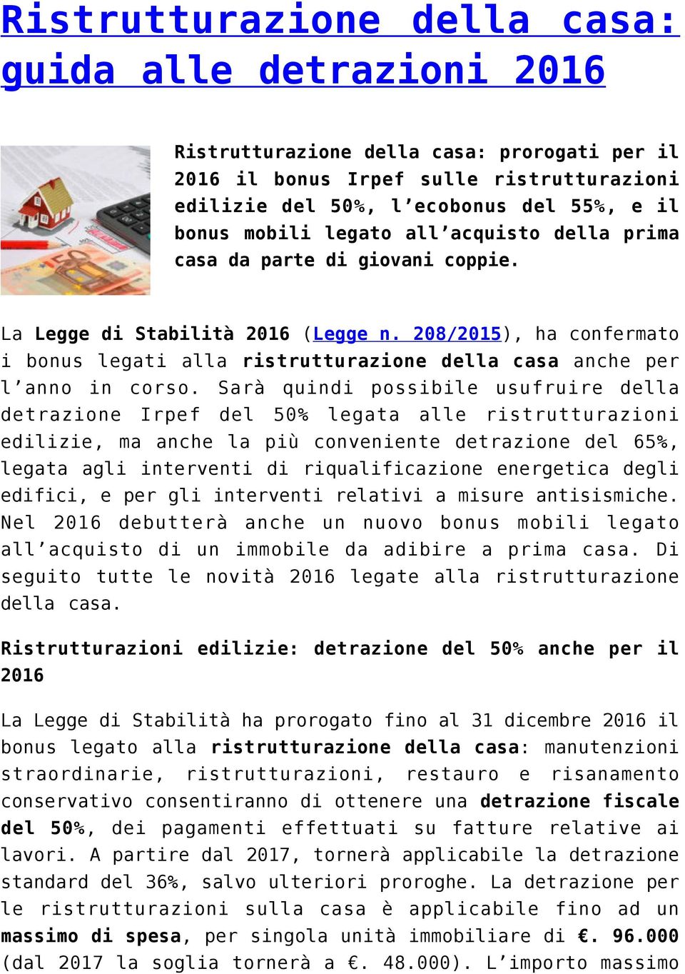 208/2015), ha confermato i bonus legati alla ristrutturazione della casa anche per l anno in corso.