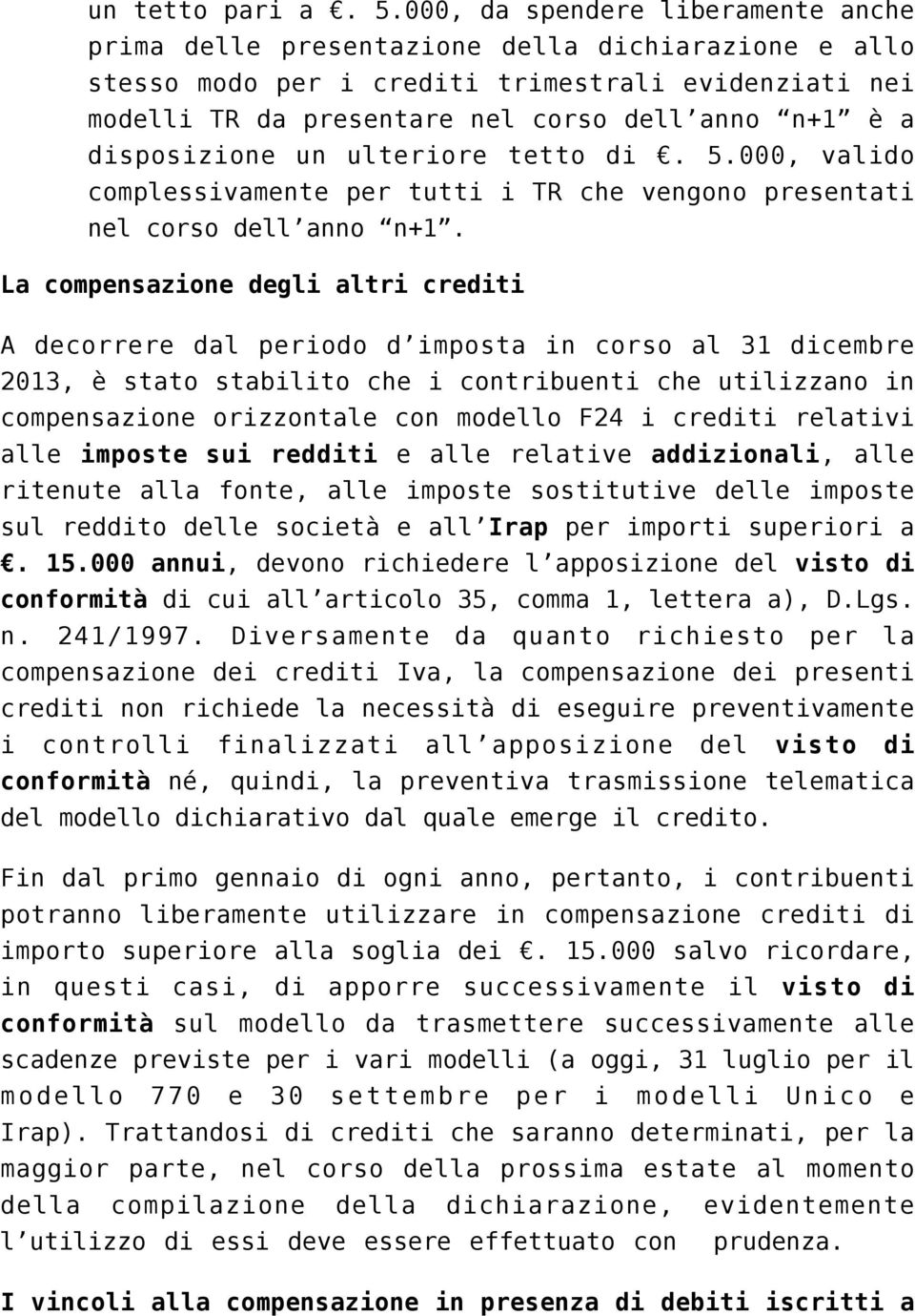 disposizione un ulteriore tetto di. 5.000, valido complessivamente per tutti i TR che vengono presentati nel corso dell anno n+1.