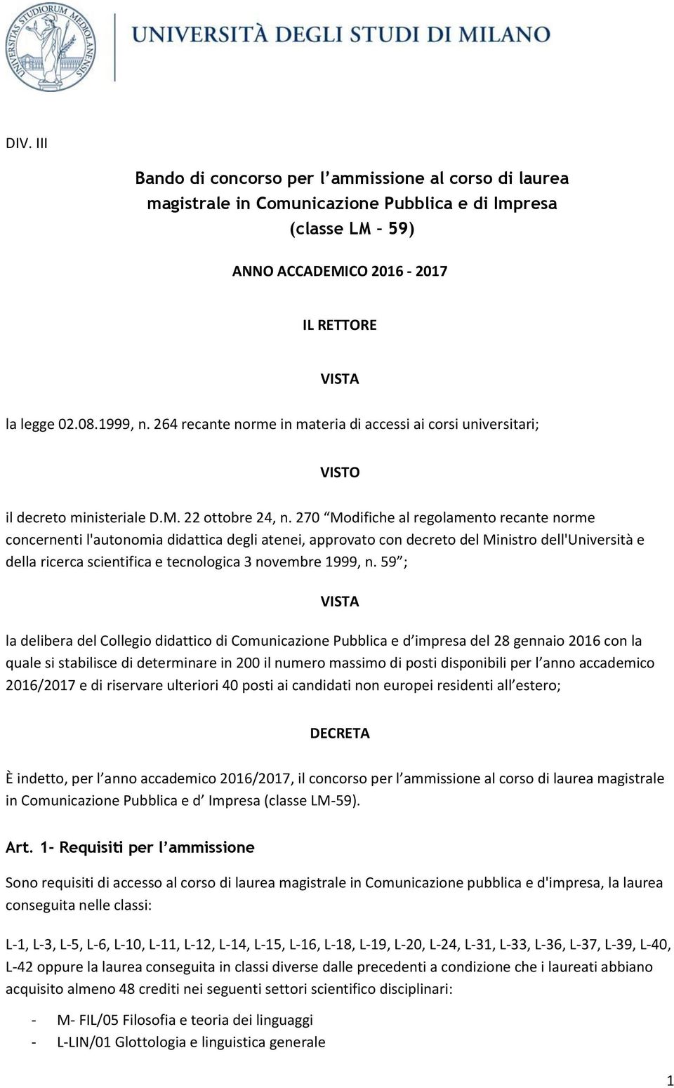 270 Modifiche al regolamento recante norme concernenti l'autonomia didattica degli atenei, approvato con decreto del Ministro dell'università e della ricerca scientifica e tecnologica 3 novembre