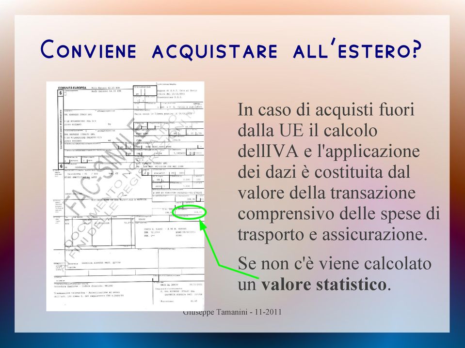 l'applicazione dei dazi è costituita dal valore della