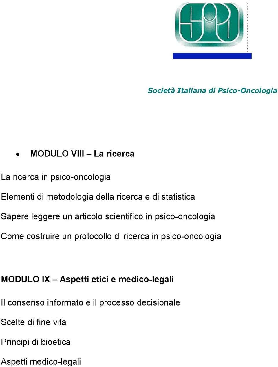 protocollo di ricerca in psico-oncologia MODULO IX Aspetti etici e medico-legali Il consenso