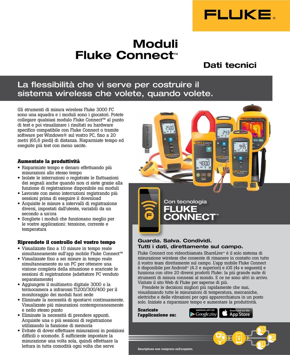 Potete collegare qualsiasi modulo Fluke Connect al punto di test e poi visualizzare i risultati su hardware specifico compatibile con Fluke Connect o tramite software per Windows sul vostro PC, fino