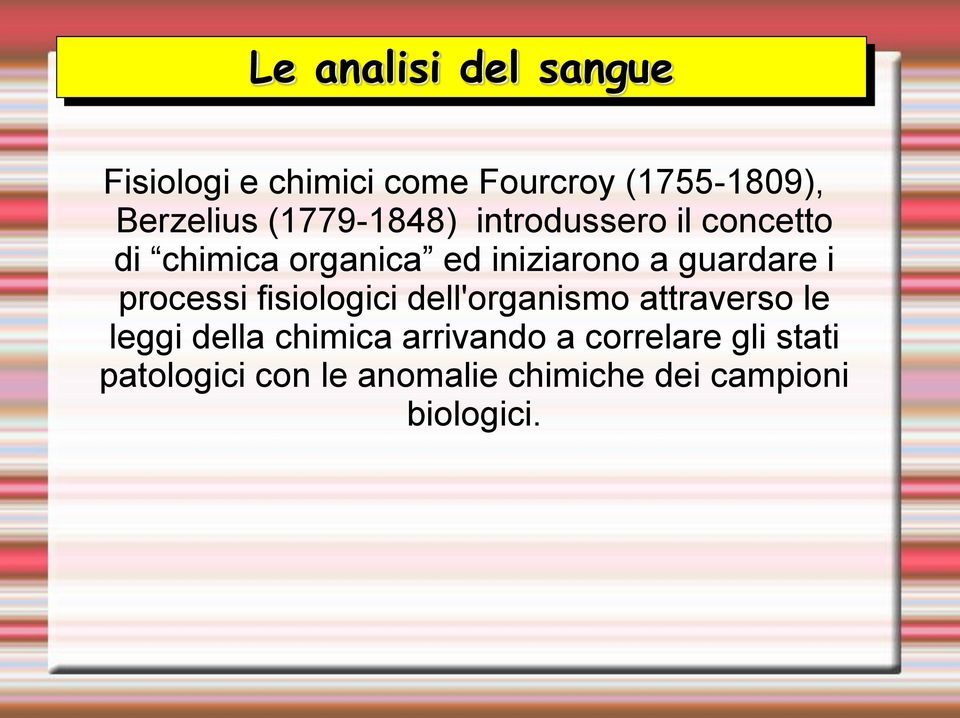 guardare i processi fisiologici dell'organismo attraverso le leggi della chimica