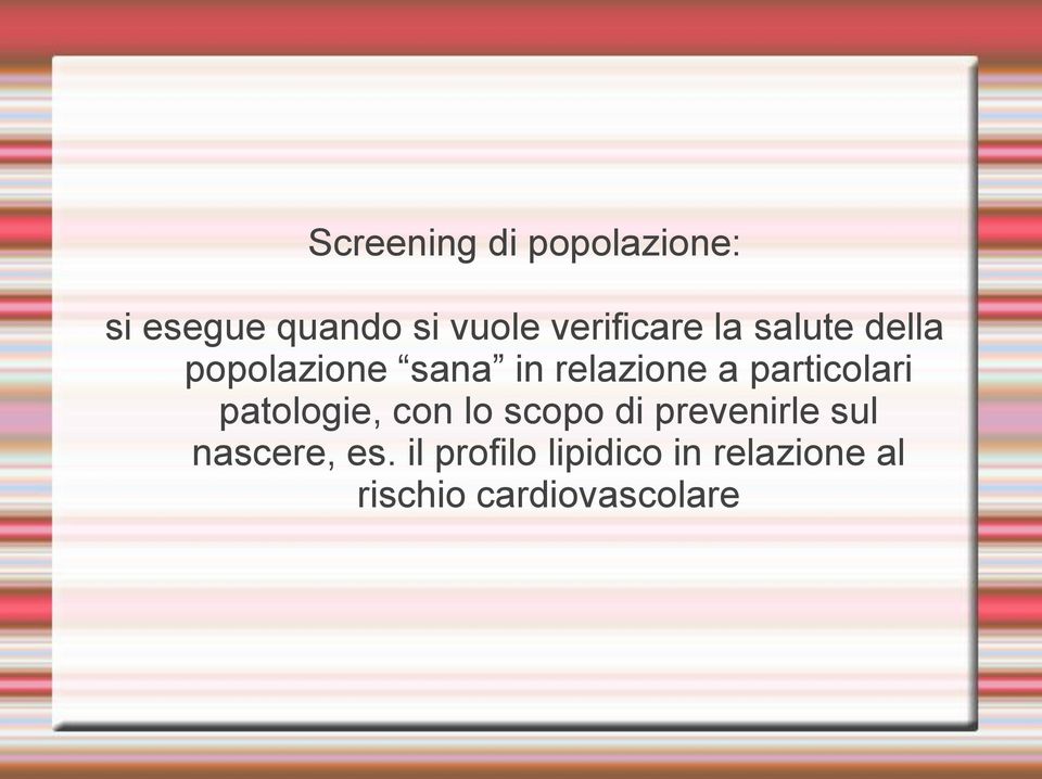 particolari patologie, con lo scopo di prevenirle sul