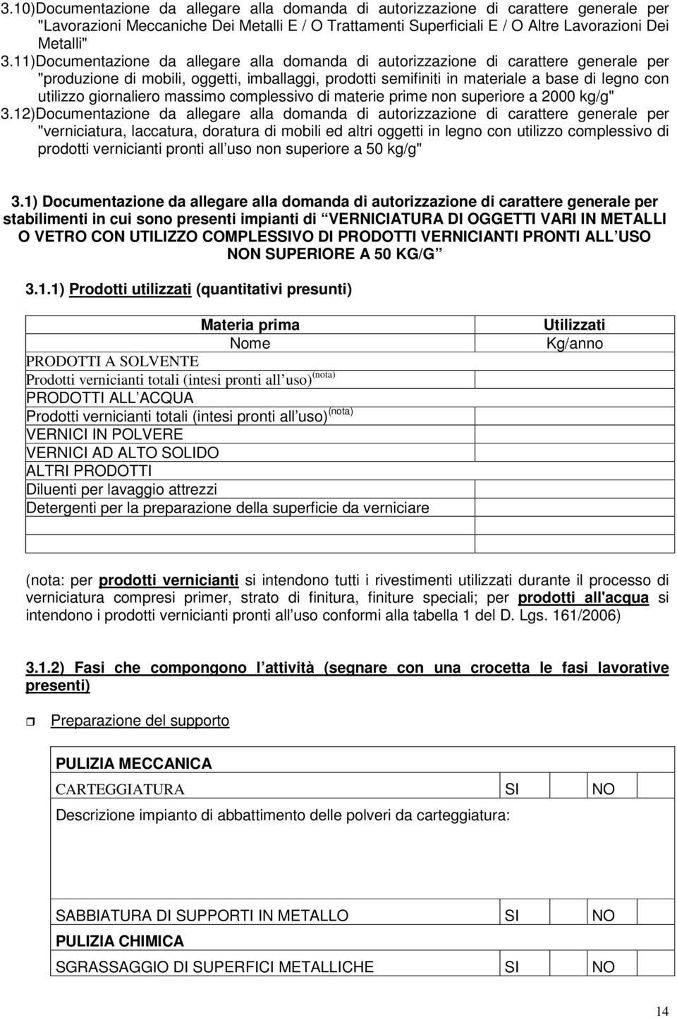 giornaliero massimo complessivo di materie prime non superiore a 2000 kg/g" 3.