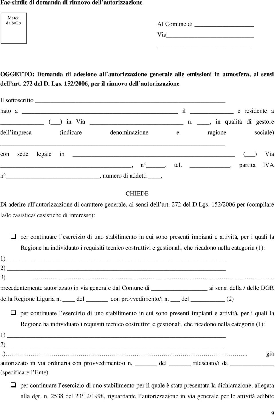 , in qualità di gestore dell impresa (indicare denominazione e ragione sociale) con sede legale in ( ) Via, n, tel.