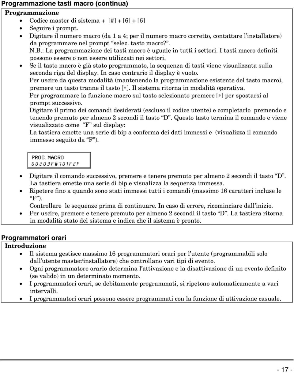 : La programmazione dei tasti macro è uguale in tutti i settori. I tasti macro definiti possono essere o non essere utilizzati nei settori.