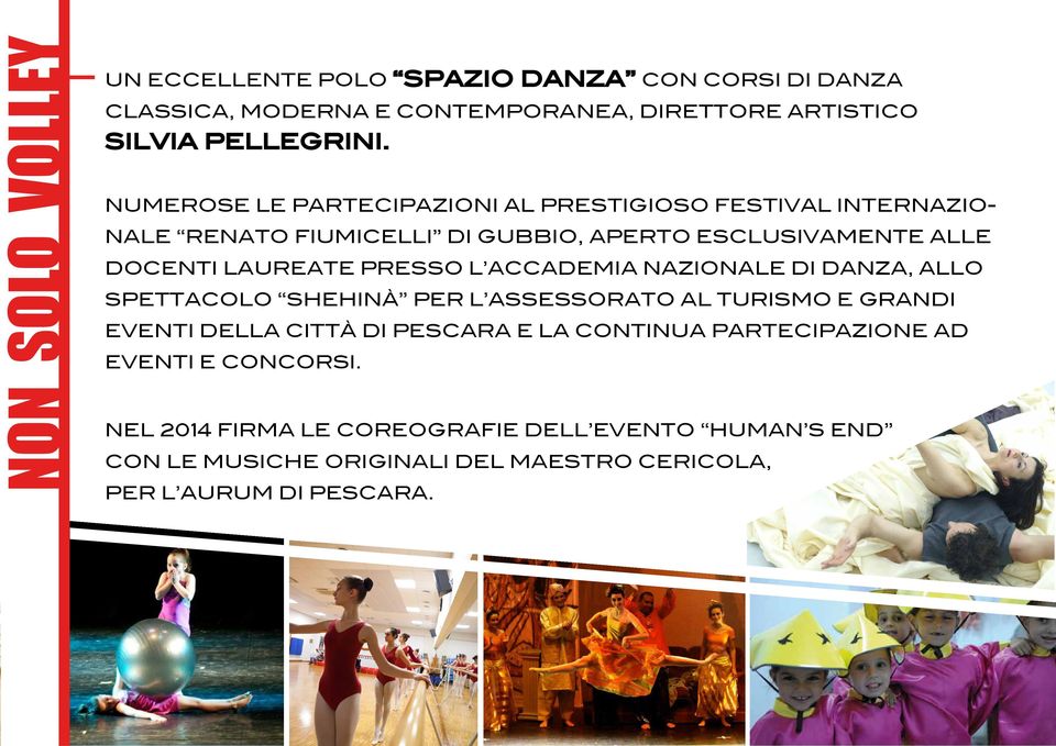 presso l Accademia Nazionale di Danza, allo spettacolo Shehinà per l Assessorato al Turismo e grandi eventi della città di Pescara e la