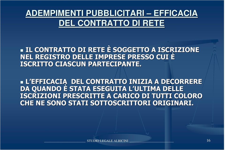 L EFFICACIA DEL CONTRATTO INIZIA A DECORRERE DA QUANDO È STATA ESEGUITA L ULTIMA L DELLE