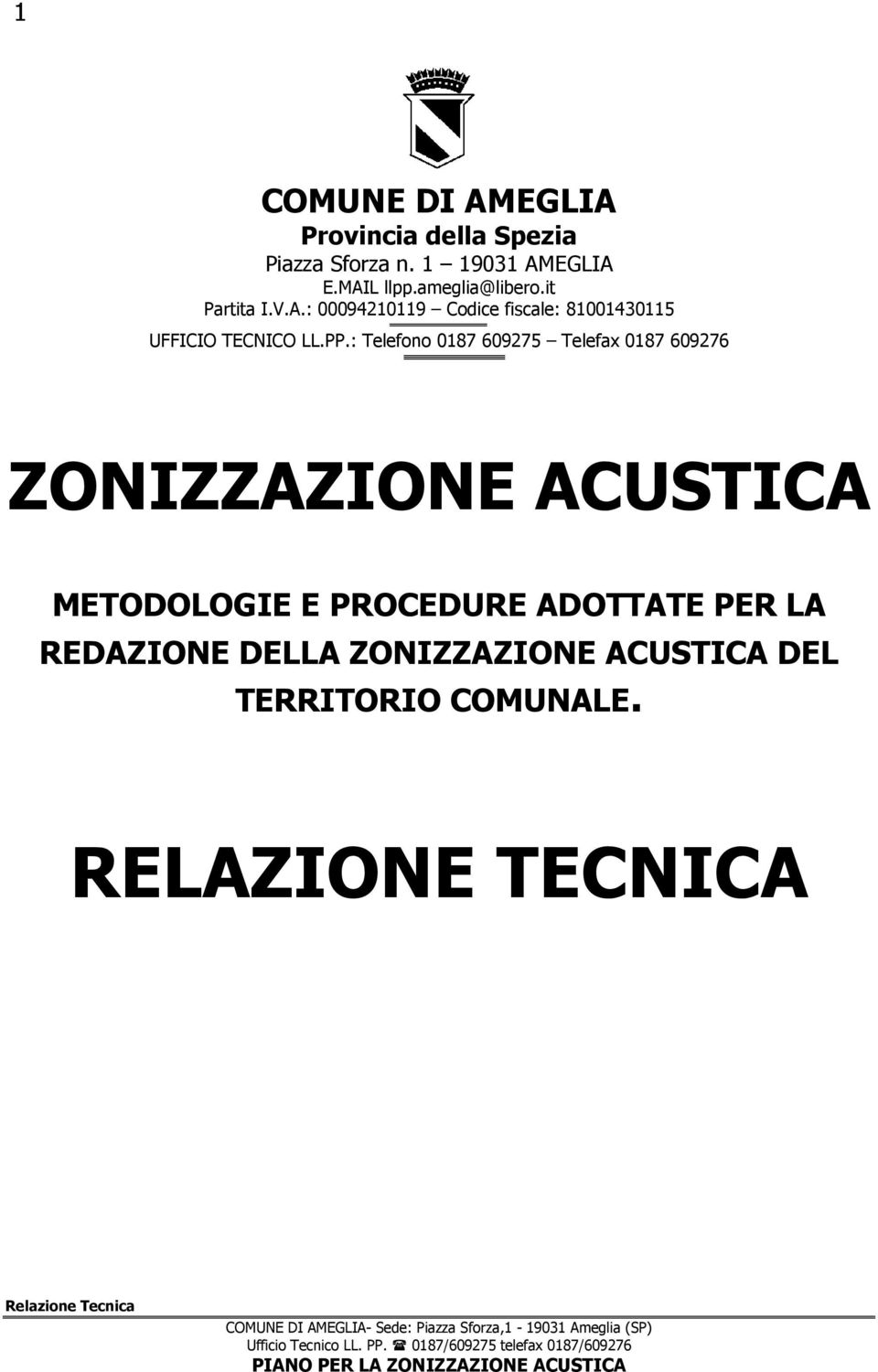 PP.: Telefono 0187 609275 Telefax 0187 609276 ZONIZZAZIONE ACUSTICA METODOLOGIE E PROCEDURE