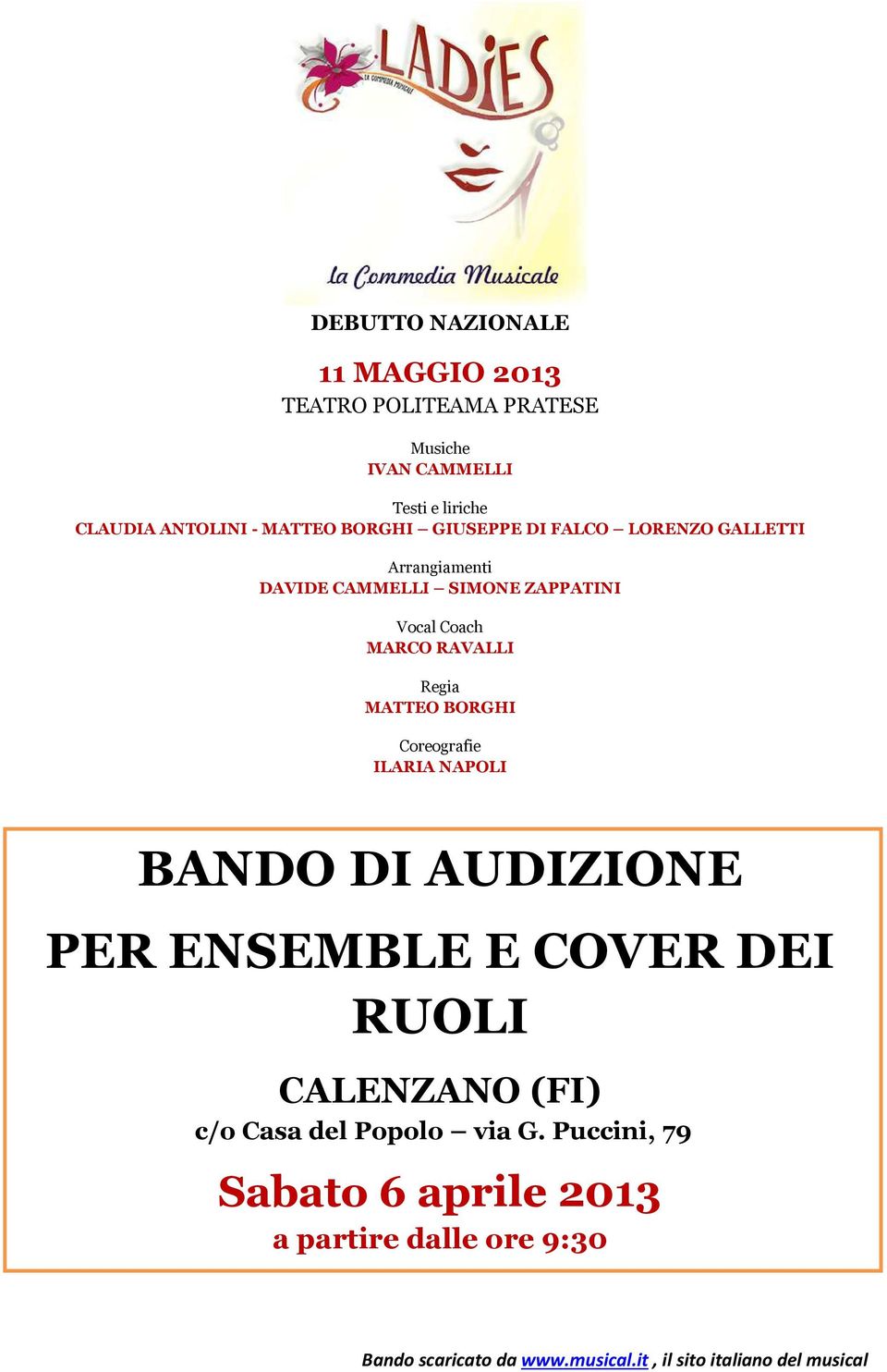 Vocal Coach MARCO RAVALLI Regia MATTEO BORGHI Coreografie ILARIA NAPOLI BANDO DI AUDIZIONE PER ENSEMBLE E